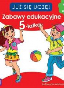 Już się uczę! Zabawy edukacyjne 5-latka