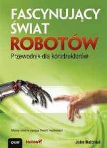 Fascynujący świat robotów. Przewodnik konstruktora
