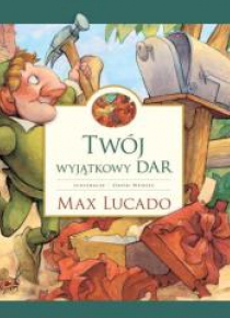 Twój wyjątkowy dar - Max Lucado