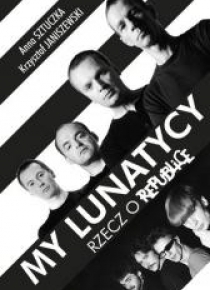 My lunatycy. Rzecz o Republice