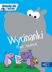 Bawię się i uczę. Sześciolatek Wycinanki prace