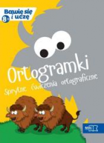 Bawię się i uczę. Ośmiolatek ortogramki sprytne