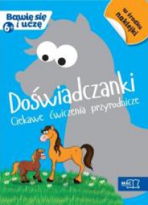 Bawię się i uczę. Sześciolatek Doświadczenia