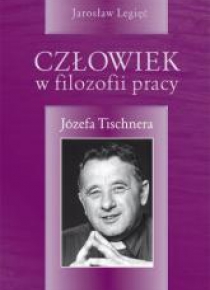 Człowiek w filozofii pracy Józefa Tishnera
