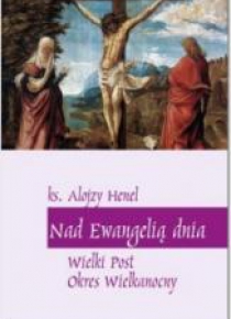 Nad Ewangelią dnia. Wielki Post, Okres Wielkanocny