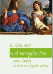 Nad Ewangelią dnia. Okres zwykły od XII do XXIII