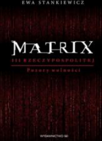 Matrix III Rzeczypospolitej. Pozory wolności