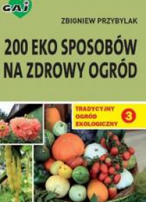 Tradycyjny ogród ekologiczny 3 200 eko sposobów...