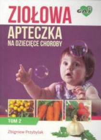 Ziołowej apteczki na dziecięce choroby T.2