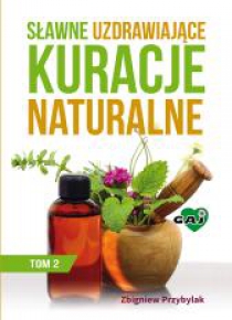 Sławne uzdrawiające kuracje naturalne T.2