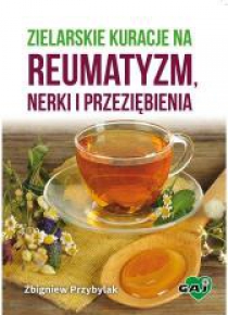 Zielarskie kuracje na reumatyzm, nerki...