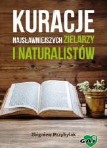 Kuracje najsławniejszych zielarzy i naturalistów