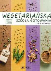 Wegetariańska szkoła gotowania krok po kroku