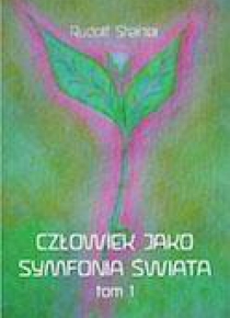 Człowiek jako symfonia świata Tom I