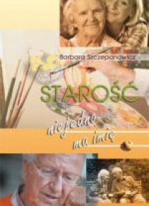 Starość nie jedno ma imię