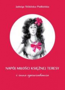 Napój miłości księżnej Teresy i inne opowiadania