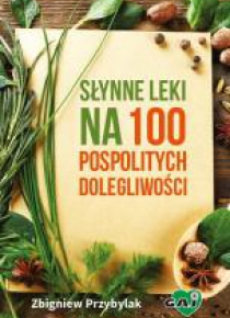Słynne leki na 100 pospolitych dolegliwości