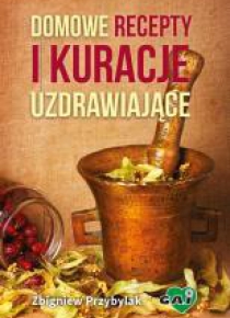 Domowe recepty i kuracje uzdrawiające