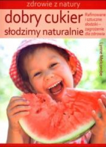 Dobry cukier. Słodzimy naturalnie