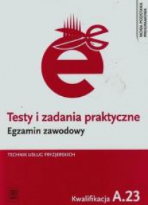 Testy i zad. prakt. Tech. usł. fryz. kwal. A.23