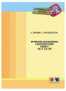 Wybrane zagadnienia logopedyczne cz.1 SZ, Ż, CZ,DŻ