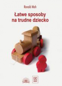 Łatwe sposoby na trudne dziecko