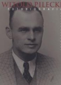 Witold Pilecki. Fotobiografia