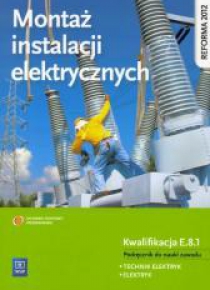 Montaż instal. elektrycznych. Kwalifikacja E.8.1