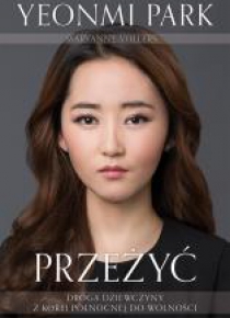 Przeżyć.Droga dziewczyny z Korei Północnej ....