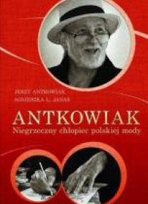 Antkowiak. Niegrzeczny chłopiec polskiej mody