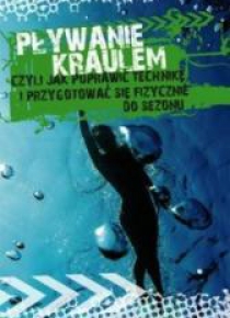 Pływanie kraulem, czyli jak poprawić technikę...