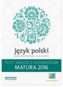 Matura 2016 J. polski. Testy i Arkusze ZPiR OPERON