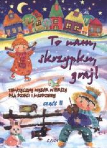 To nam skrzypku, graj!