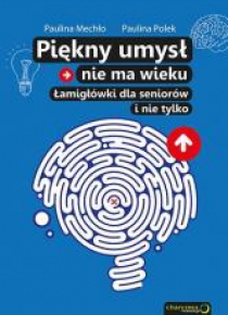 Piękny umysł nie ma wieku. Łamigłówki dla seniorów