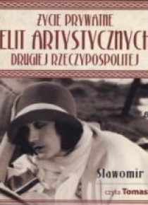 Życie prywatne elit artyst. II RP. Audiobook