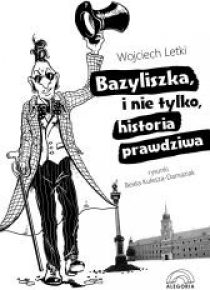 Bazyliszka, i nie tylko, historia prawdziwa
