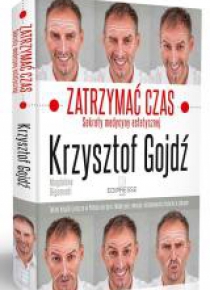 Zatrzymać czas. Sekrety medycyny estetycznej