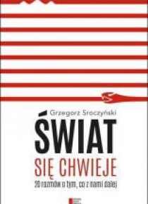 Świat się chwieje. 20 rozmów o tym, co z nami...