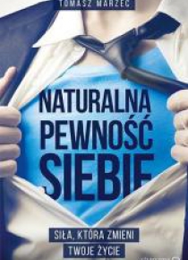 Naturalna pewność siebie. Siła, która zmieni...