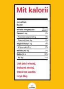 Mit kalorii. Jak jeść więcej, ćwiczyć mniej...