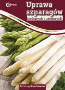 Uprawa szparagów bielonych i zielonych HORTPRESS