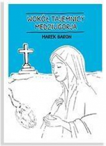 Wokół tajemnicy Medziugorja
