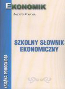 Szkolny słownik ekonomiczny EKONOMIK