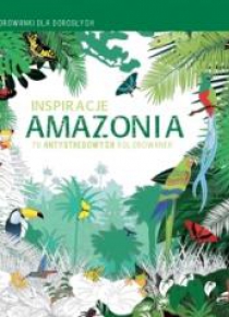 Kolorowanki dla dorosłych. Inspiracje Amazonia