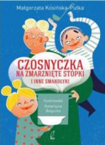 Czosnyczka na zmarznięte stópki i inne smakołyki