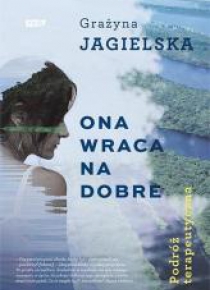 Ona wraca na dobre. Podróż terapeutyczna