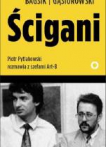 Ścigani.Piotr Pytlakowski rozmawia z szefami Art-B