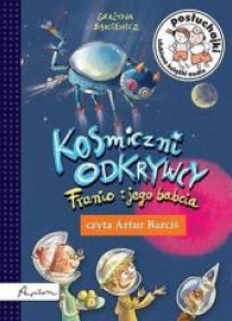 Posłuchajki. Kosmiczni odkrywcy. Franio i jego...
