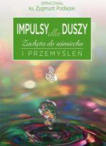 Impulsy dla duszy Zachęta do uśmiechu i przemyśleń