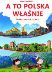 A to Polska właśnie. Wierszyki dla dzieci